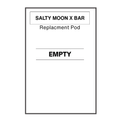 Salty MOON X Bar Refill EMPTY Replacment Pod
